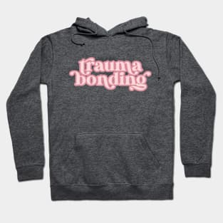Trauma Bonding Hoodie
